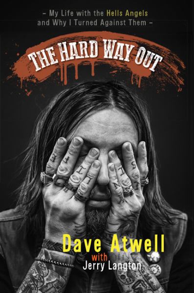 Atwell, Dave & Langton, Jerry / Hard Way Out: My Life With The Hells Angels And Why I Turned Against Them