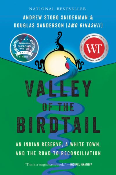 Sniderman, Andrew Stobo & Douglas Sanderson / Valley of the Birdtail: An Indian Reserve, a White Town, and the Road to Reconciliation