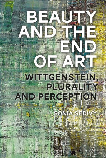 Sedivy, Sonia ** / Beauty And The End Of Art: Wittgenstein, Plurality And Perception **