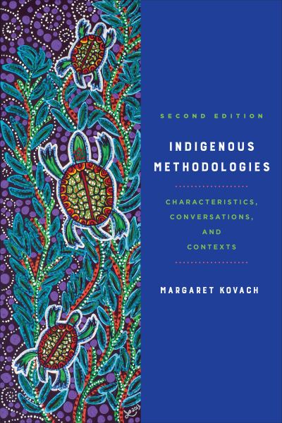 Kovach, Margaret / Indigenous Methodologies 2nd Ed.