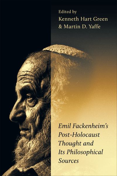 9781487529659 / Green, Kenneth Hart & Martin D. Yaffe (Eds) / Emil Fackenheim'S Post-Holocaust Thought And Its Philosophical Sources / TR