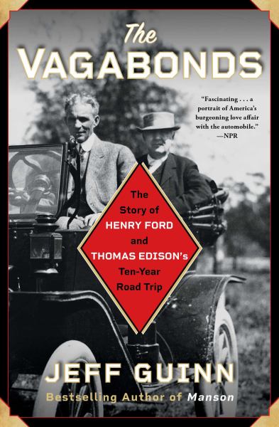 Guinn, Jeff / Vagabonds: The Story Of Henry Ford And Thomas Edisons Ten-Year Road Trip