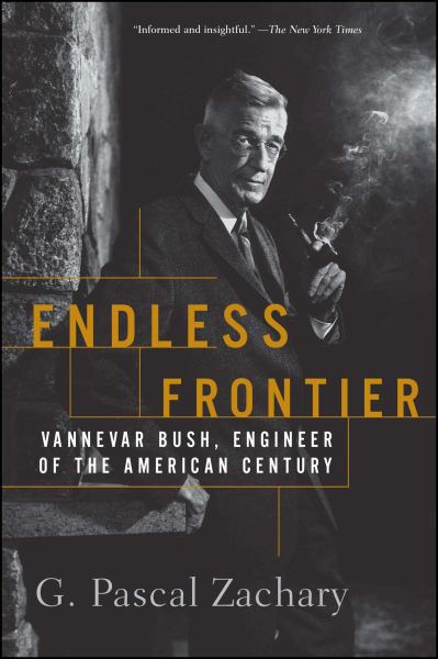 Zachary, G. Pascal / Endless Frontier: Vannevar Bush, Engineer Of The Century
