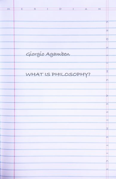 Agamben, Giorgio & Chiesa, Lorenzo / What Is Philosophy?