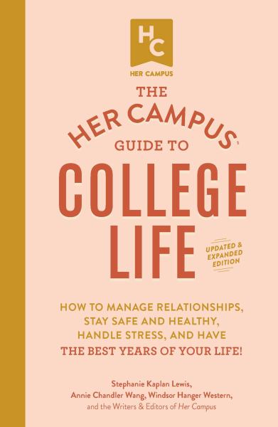 Lewis, Stephanie Kaplan / Her Campus Guide To College Life, Updated And Expanded Edition:How To Manage
