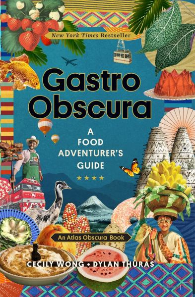 Wong, Cecily / Gastro Obscura: A Food Adventurers Guide