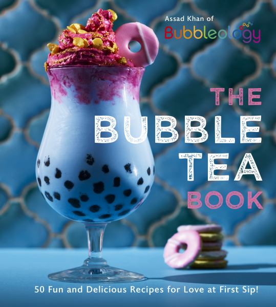 Assad Khan, Assad / Bubble Tea Book: 50 Fun And Delicious Recipes For Love At First Sip!