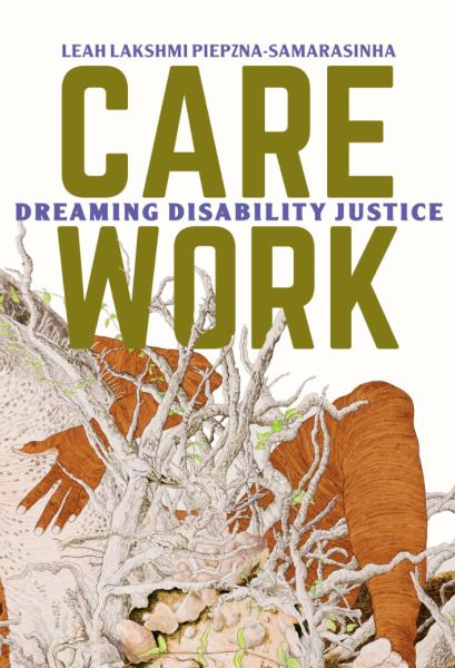 Piepzna-Samarasinha, Leah Lakshmi / Care Work: Dreaming Disability Justice