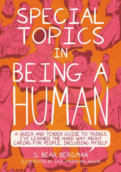 Bergman, S Bear / Special Topics In Being A Human:A Queer And Tender Guide To Things Ive Learned T