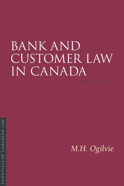 Ogilvie 2Nd Ed / Bank And Customer Law In Canada 2Nd Ed