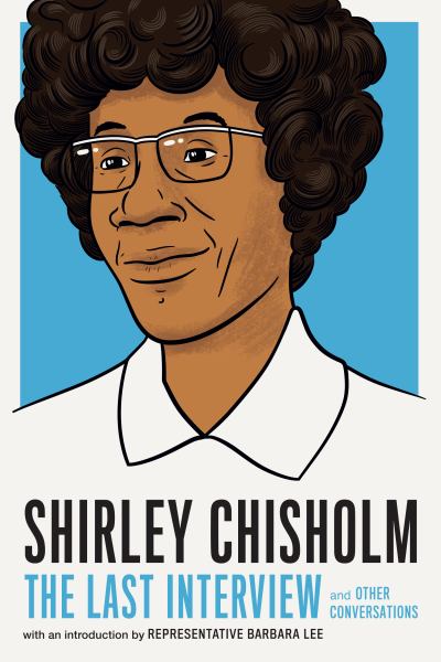Chisholm, Shirely / Shirley Chisholm: The Last Interview And Other Conversations