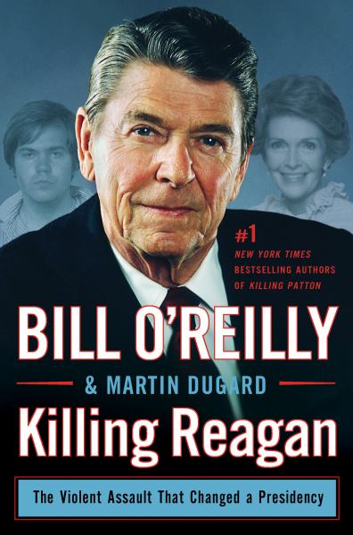 O'Reilly, Bill Et Al. / Killing Reagan: The Violent Assault That Changed A Presidency