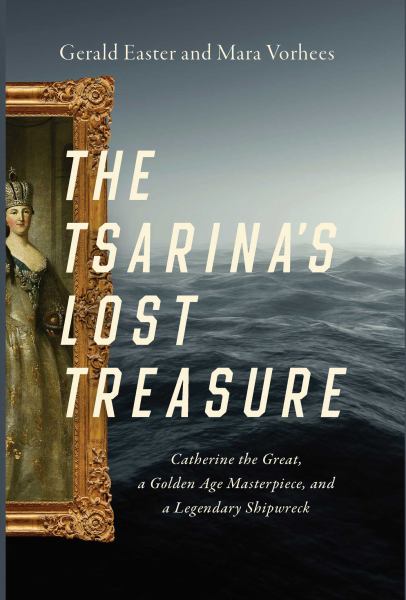 9781643139425 / Easter, Gerald, And Mara Vorhees / Tsarina'S Lost Treasure: Catherine The Great, A Golden Age Masterpiece, And A Le / TR