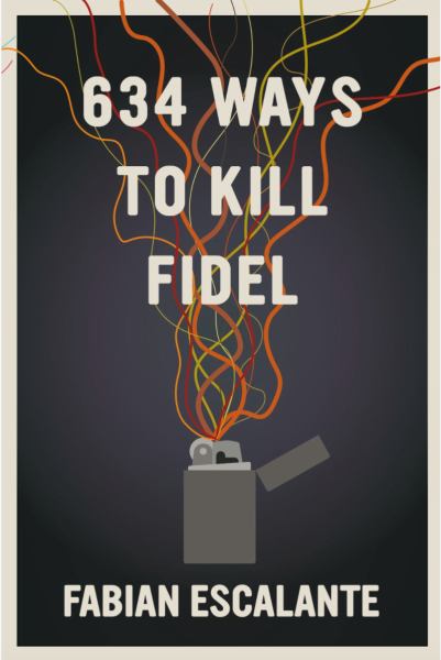 9781644210987 / Escalante, Fabian / 634 Ways To Kill Fidel / TR