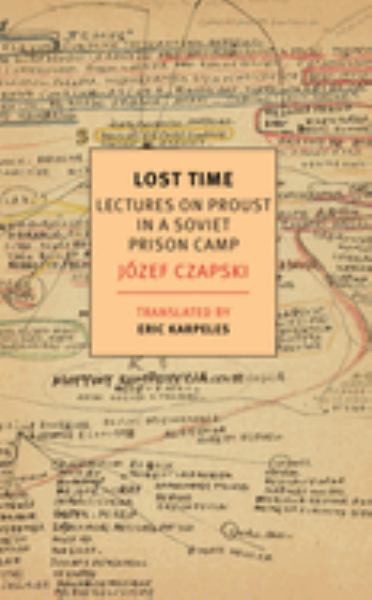 Czapski, Jozef / Lectures On Proust In A Soviet Prison Camp