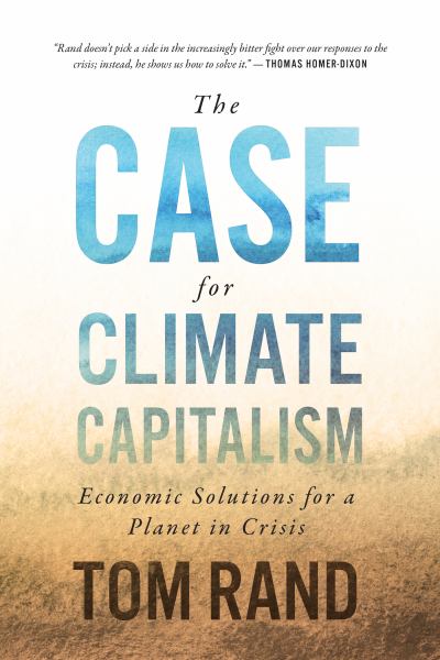 Rand, Tom / Case For Climate Capitalism