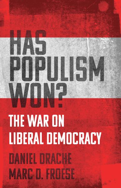 Drache, Daniel & Marc D. Froese / Has Populism Won