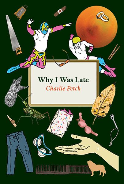 Petch, Charlie / Why I Was Late