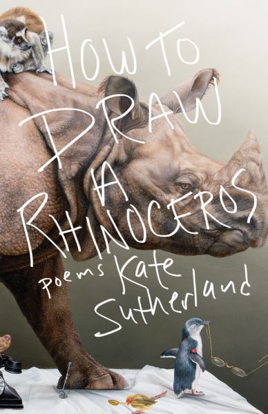 Sutherland, Kate / How To Draw A Rinoceros