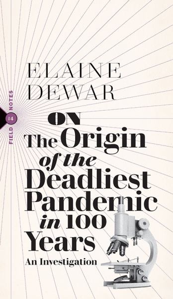 Dewar, Elaine / On The Origin Of The Worst Pandemic In 100 Years