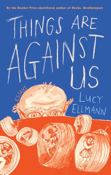 Ellmann, Lucy / Things Are Against Us