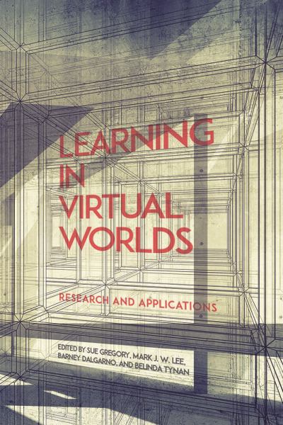 Gregory, Sue Et Al. (Eds.) / Learning In Virtual Worlds: Research And Applications