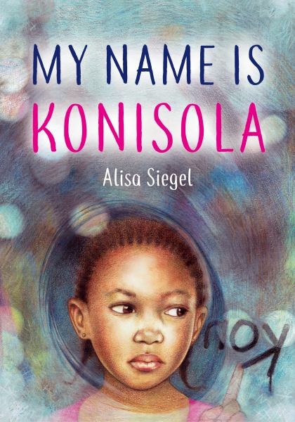 Siegel, Alisa / My Name Is Konisola