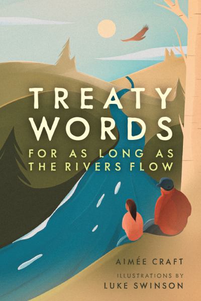 9781773214962 / Craft, Aimee / Treaty Words:For As Long As The Rivers Flow / TR