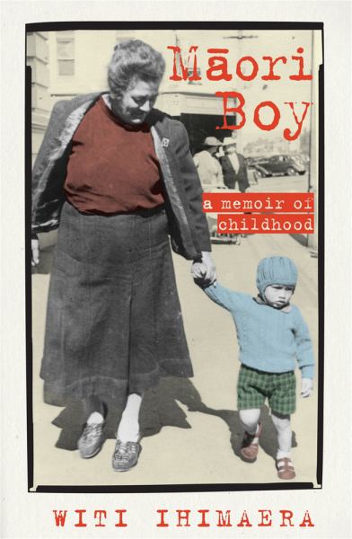 Ihimaera, Witi / Maori Boy: A Memoir Of Childhood