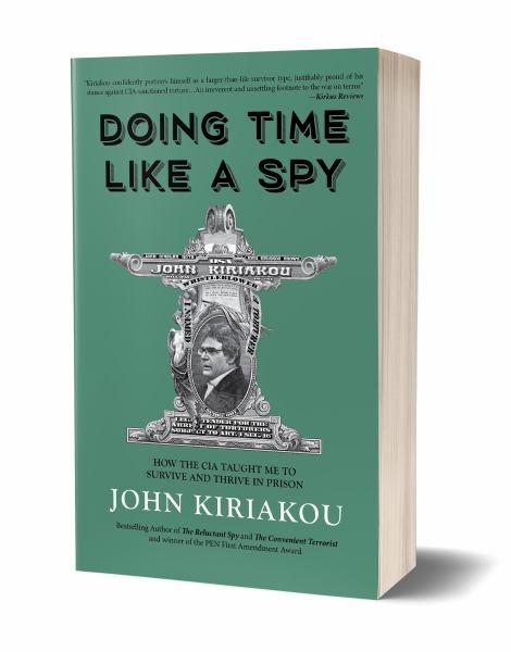 Kiriakou, John / Doing Time Like A Spy