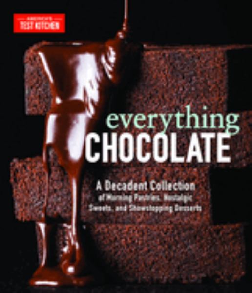 Americas Test Kitchen / Everything Chocolate: A Decadent Collection Of Morning Pastries, Nostalgic Sweet