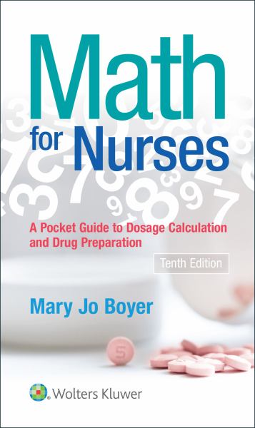 9781975100926 / Boyer 10E 20 / Math For Nurses: A Pocket Guide To Dosage Calculations And Drug Preparation / MR