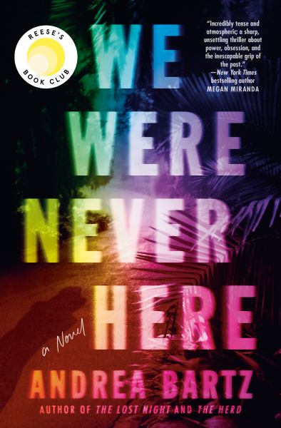 Bartz, Andrea / We Were Never Here