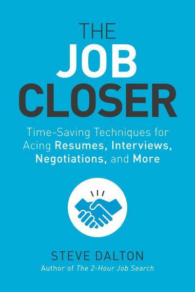 9781984856968 / The Job Closer: Time-Saving Techniques for Acing Resumes, Interviews, Negotiations, and More / Dalton