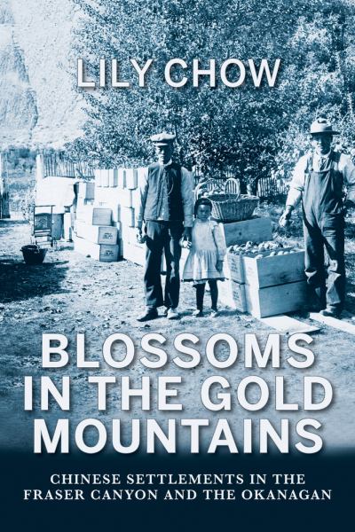 Chow, Lily / Blossoms in the Gold Mountains